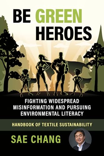 BE GREEN HEROES - FIGHTING WIDESPREAD MISINFORMATION AND PURSUING ENVIRONMENTAL LITERACY: HANDBOOK OF TEXTILE SUSTAINABILITY
