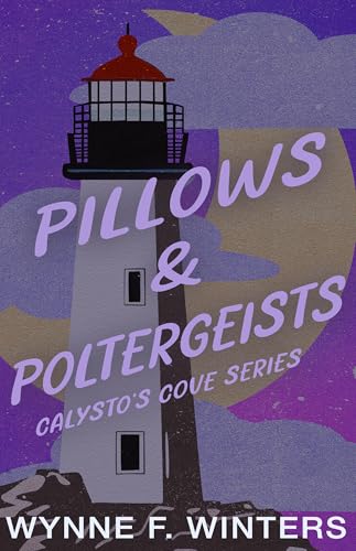 Pillows and Poltergeists: Calysto's Cove Series