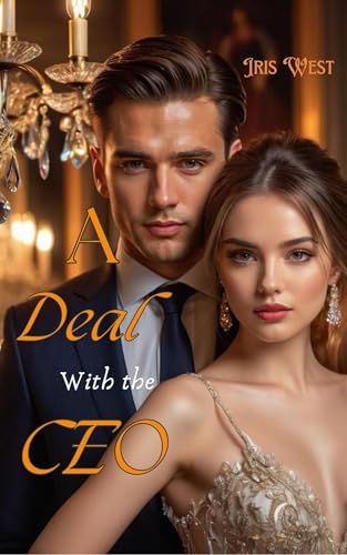 A Deal With The CEO : Billionaire Romance Story by Iris West | Goodreads
