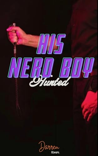 HIS NERD BOY: HUNTED!