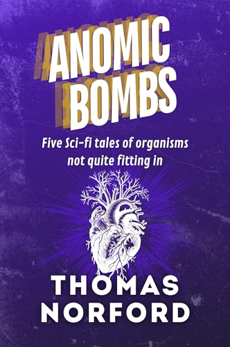 Anomic Bombs: Five Sci-Fi Tales of Organisms Not Quite Fitting In