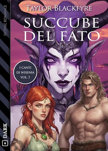 I Canti di Wixenia vol. I - Succube del fato (Dark 6)