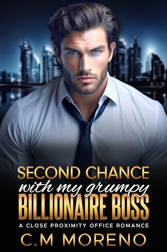Second Chance with my Grumpy Billionaire Boss