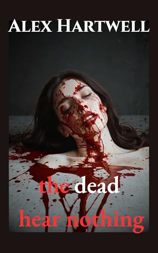 The Dead Hear Nothing