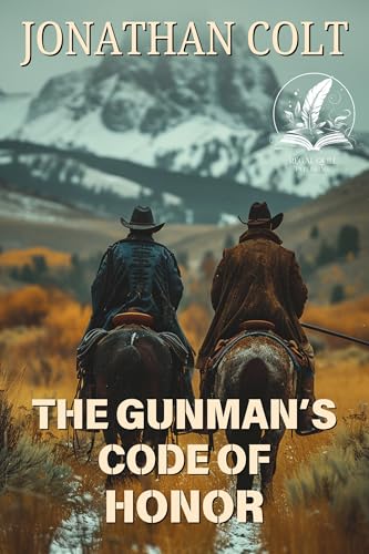 The Gunman’s Code of Honor: A Classic Western Adventure Novel