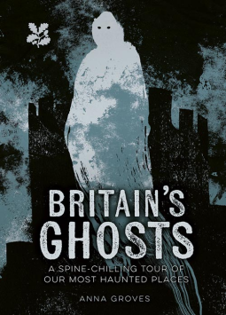 Britain’s Ghosts: A spine-chilling tour of our most haunted places