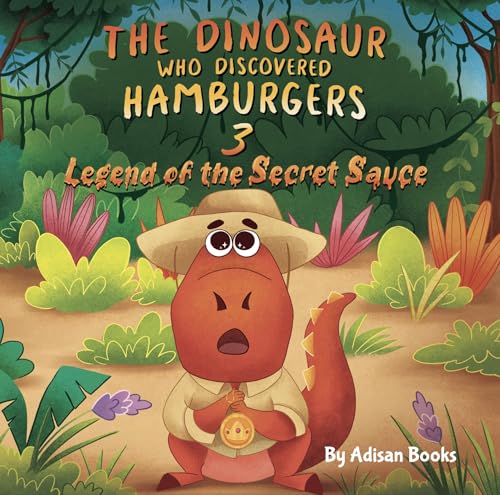 The Dinosaur Who Discovered Hamburgers 3: Legend of the Secret Sauce