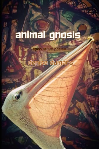 Animal Gnosis: Speculative Poems
