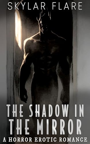 The Shadow in the Mirror: A Horror Erotic Romance Novella