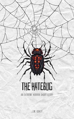 The Hatebug: An Extreme Horror Short Story