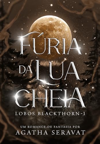 Fúria da Lua Cheia (Duologia Lobos Blackthorn Livro 1)