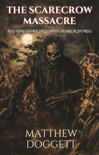 The Scarecrow Massacre: And Nine Other Halloween Horror Stories