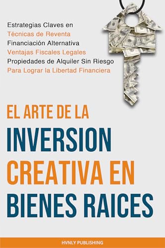 El Arte de la Inversion Creativa en Bienes Raíces