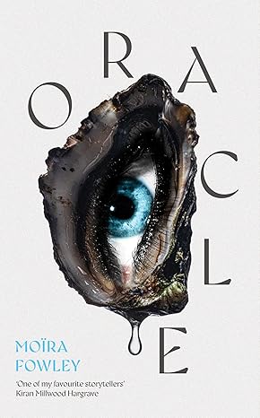 Oracle: The debut novel from the author of Eyes Guts Throat Bones