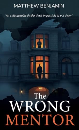The Wrong Mentor : A Psychological Thriller