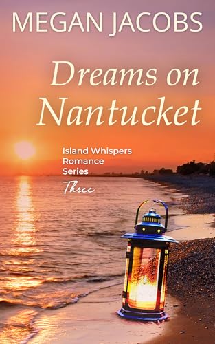 Dreams on Nantucket: Island Whispers Romance Series - Book Three