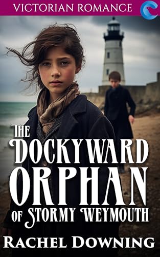 The Dockyard Orphan of Stormy Weymouth: Victorian Romance