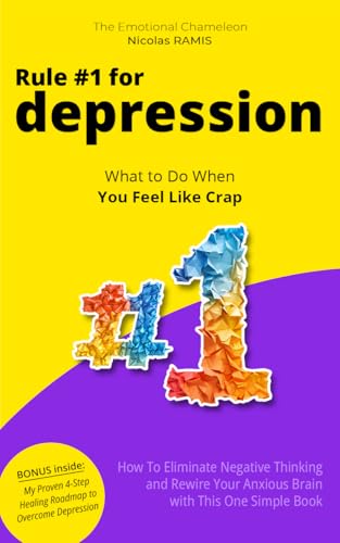 Rule #1 for Depression: How to Eliminate Negative Thinking and Rewire Your Anxious Brain with This Simple Depression Book