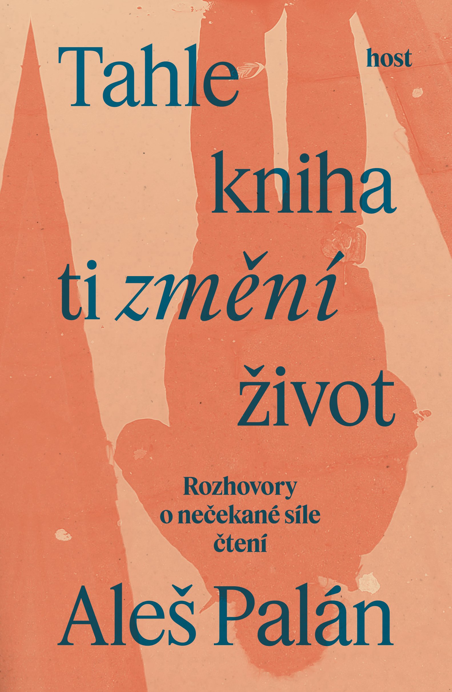 Tahle kniha ti změní život: Rozhovory o nečekané síle čtení