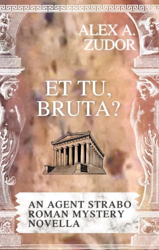 Et Tu, Bruta? An Agent Strabo Mystery Novella