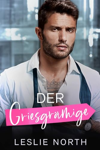 Der Griesgrämige: Ein Bosshole-Griesgram/ Sonnenschein-Milliardärs-Liebesroman (Bossy Glenhaven Milliardäre)