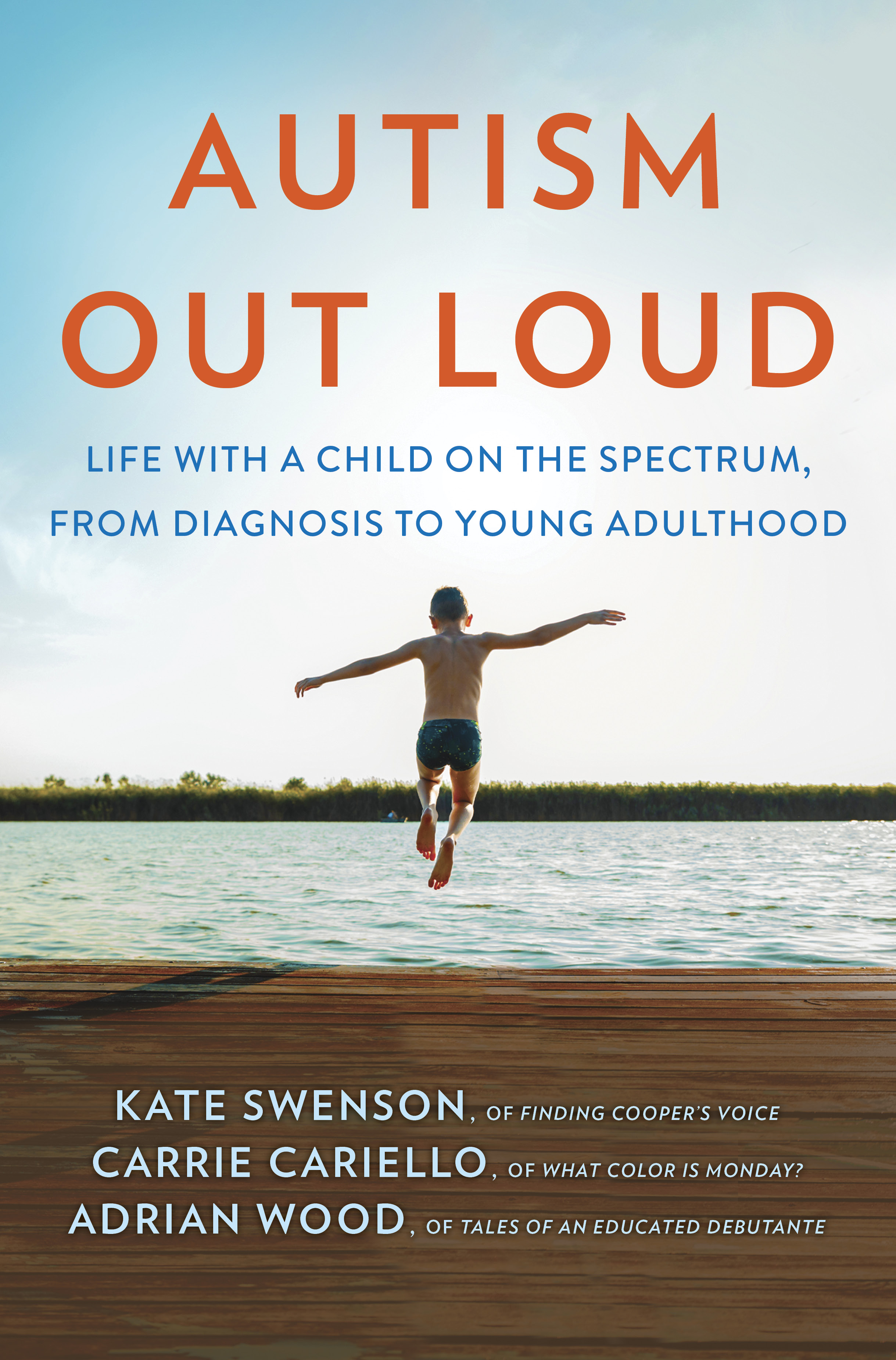 Autism Out Loud: Life with a Child on the Spectrum, from Diagnosis to Young Adulthood