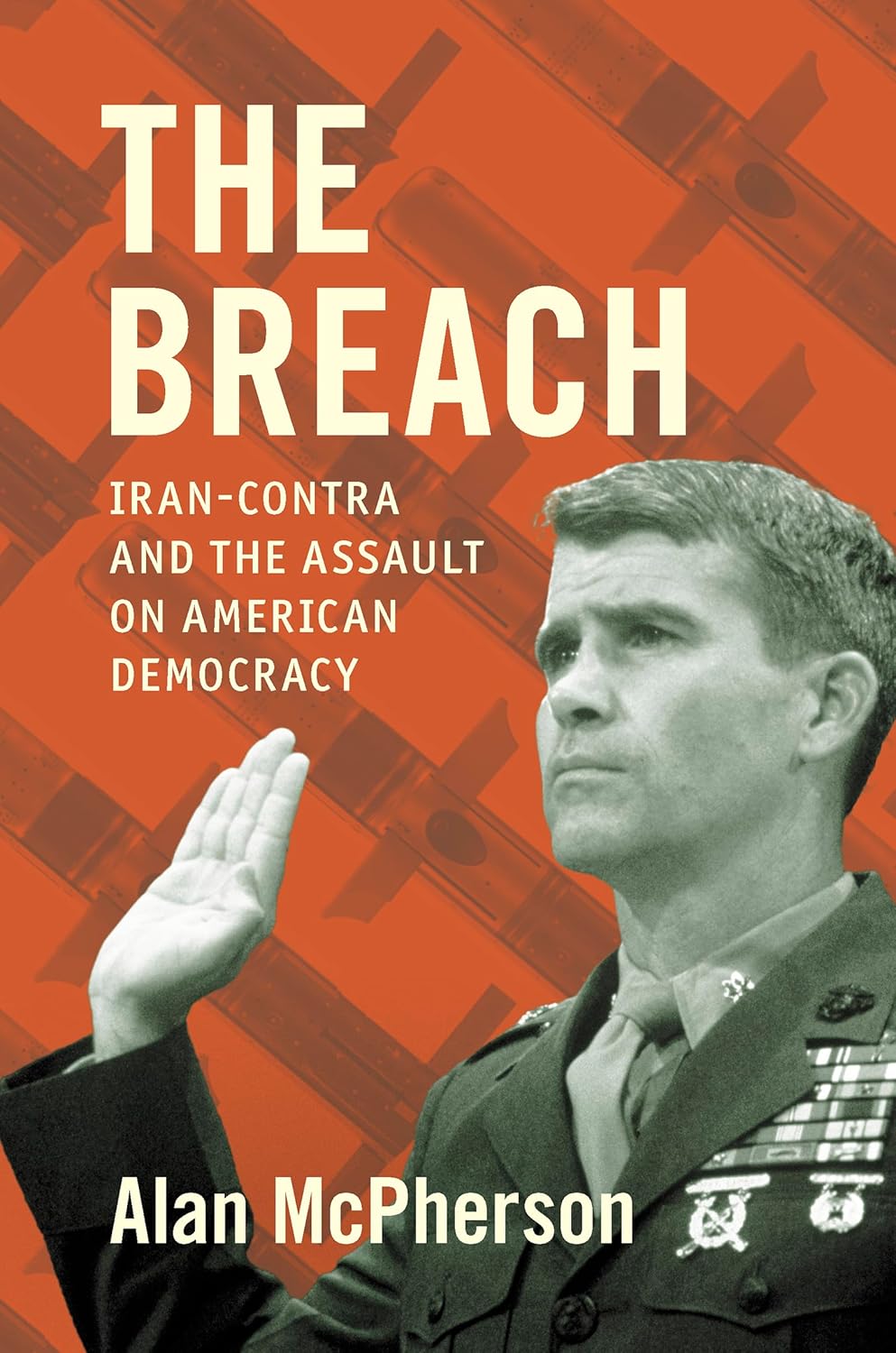 The Breach: Iran-Contra and the Assault on American Democracy by Alan ...