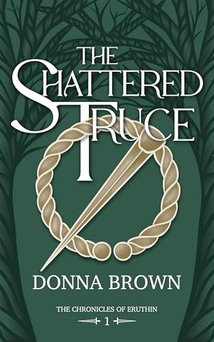 The Shattered Truce: The Chronicles of Eruthin, Book 1