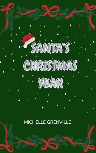 Santa's Christmas Year: A modern journey to a successful year. Amusing and heart-warming. A book to be enjoyed by adults, which is sure to put you in the festive spirit.