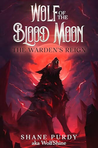 The Warden's Reign: A Blood Magic Lycanthrope LitRPG