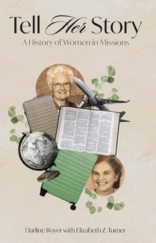 Tell Her Story: A History of Women in Missions