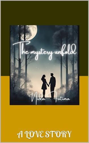 THE MYSTERY UNFOLD: A LOVE STORY by NIDA FATIMA | Goodreads