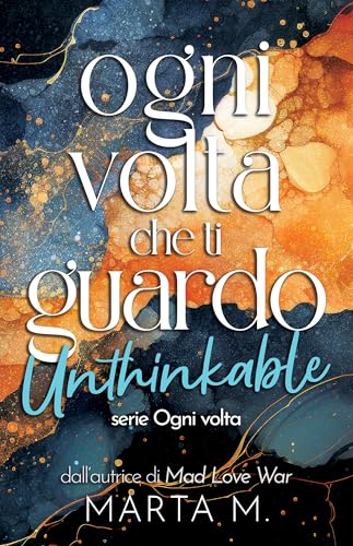 Ogni volta che ti guardo. Unthinkable