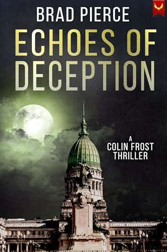 Echoes of Deception: A Colin Frost Political Thriller