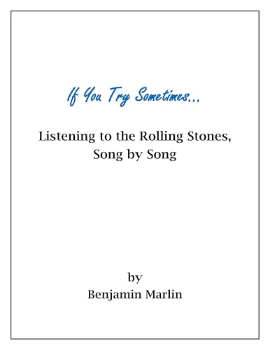 If You Try Sometimes...: Listening to the Rolling Stones, Song by Song