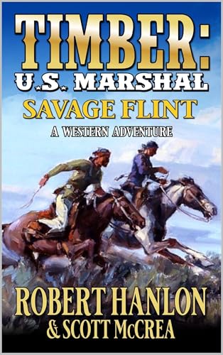 Timber: U.S. Marshal: Savage Flint: A Western Adventure