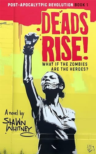 Deads Rise!: What if Zombies are the Heroes?