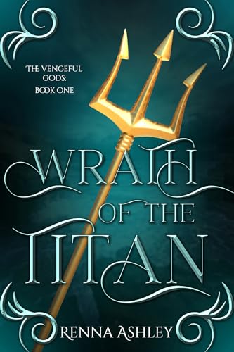 Wrath of the Titan (The Vengeful Gods, #1) by Renna Ashley | Goodreads