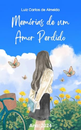 Memórias de um Amor Perdido by Luiz Carlos de Almeida | Goodreads