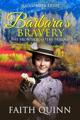 Barbara's Bravery: The Frontier Sisters Trilogy Book Three