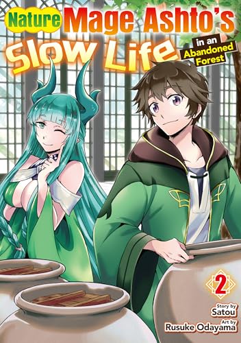 Nature Mage Ashto’s Slow Life in an Abandoned Forest:Daishizen No Mahoushi Ashto,Sutareta Ryouchi De Slow Life Vol.2