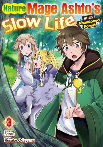 Nature Mage Ashto’s Slow Life in an Abandoned Forest:Daishizen No Mahoushi Ashto,Sutareta Ryouchi De Slow Life Vol.3