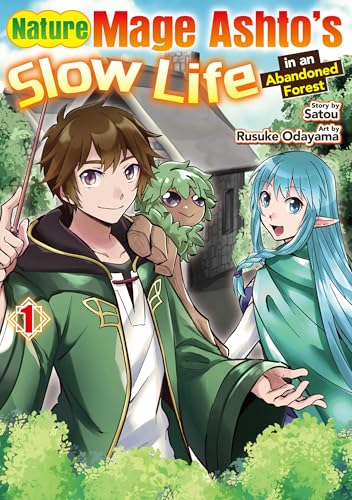 Nature Mage Ashto’s Slow Life in an Abandoned Forest:Daishizen No Mahoushi Ashto,Sutareta Ryouchi De Slow Life Vol.1