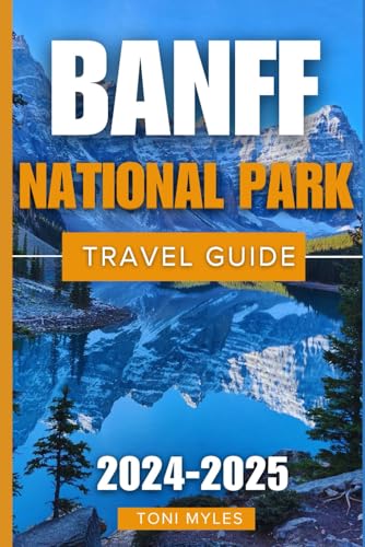 Banff National Park Travel Guide 2024-2025: Experience A Vast Area That ...
