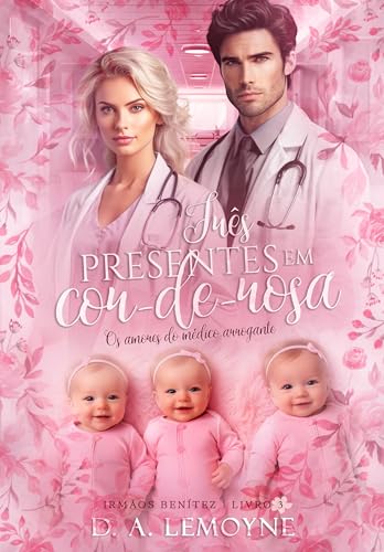 Três Presentes em Cor-de-Rosa: Os Amores do Médico Arrogante