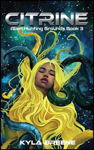 Citrine: Alien Hunting Grounds Book 3