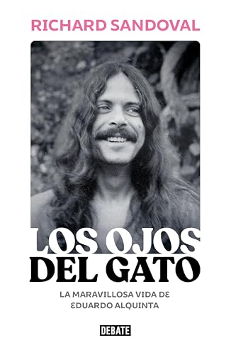 Los ojos del Gato: La maravillosa vida de Eduardo Alquinta