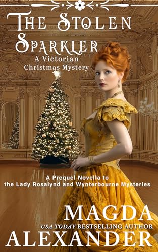 The Stolen Sparkler: A Victorian Christmas Mystery: A Prequel Novella to the Lady Rosalynd and Steele Mysteries