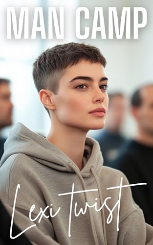 Man Camp: A Male to Female Slow First Time Feminization