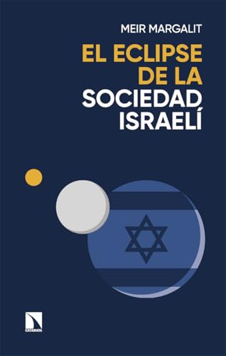 El eclipse de la sociedad israelí: Las claves para descifrar a Israel en Gaza